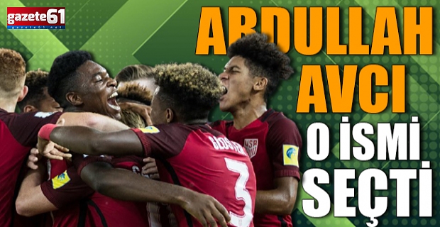 Abdullah Avcı O İsmi Seçti