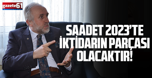 saadet partisi il baskani cevat kurt la yeni donemi konustuk