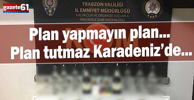 Plan yapmayın plan... Plan tutmaz Karadeniz’de...