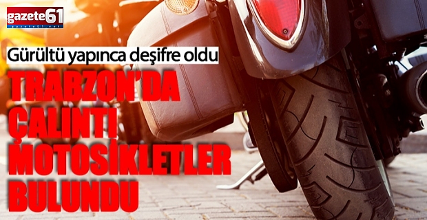 Trabzon’da çalınan 3 motosiklet ele geçirildi