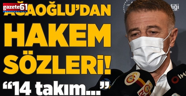 Başkan Ahmet Ağaoğlu'dan flaş hakem açıklaması!