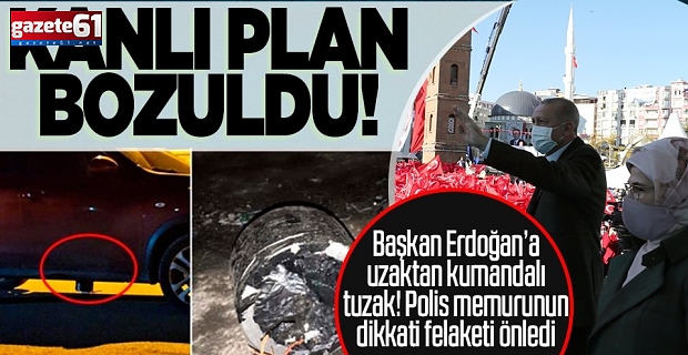 Başkan Erdoğan'a bombalı tuzak önlendi!