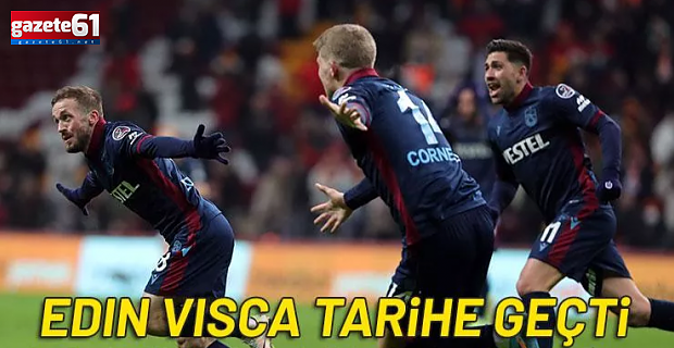  Edin Visca Türk futbol tarihine geçti!