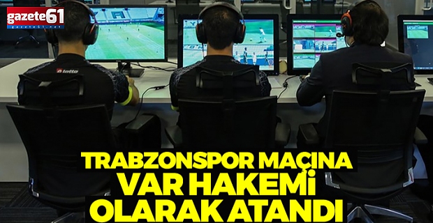 Sivasspor Trabzonspor maçının VAR hakemi belli oldu