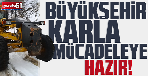 Trabzon'da kar yağışı öncesi hazırlıklar tamamlandı