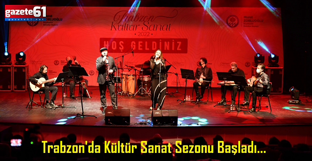 Trabzon'da Kültür Sanat Sezonu Başladı...