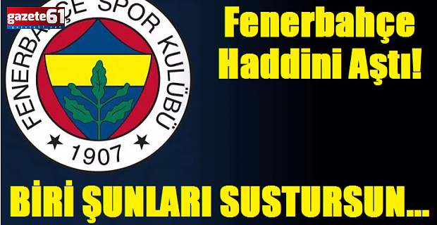 Fenerbahçe'den büyük terbiyesizlik!