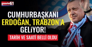 Cumhurbaşkanı Erdoğan, Trabzon'a geliyor! İşte programı...