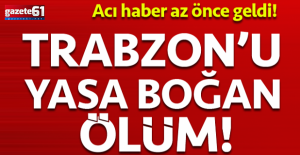 Trabzonu yasa boğan ölüm!Çocuğu...