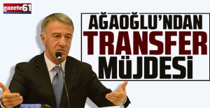 Başkan Ağaoğlu'ndan transfer müjdesi!