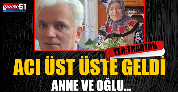 Acı Üst Üste Geldi! Anne ve oğlu...