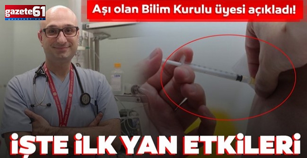 Aşı olan Bilim Kurulu Üyesi ilk yan etkiyi açıkladı