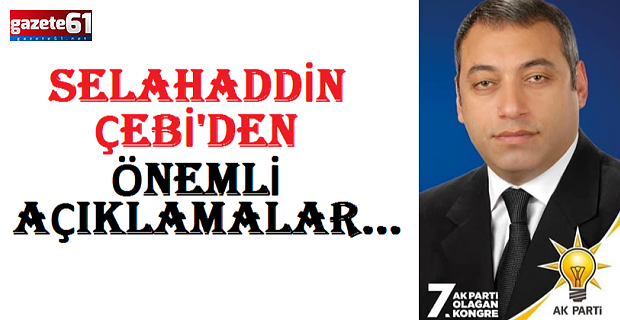 Selahattin Çebi’den önemli açıklama...