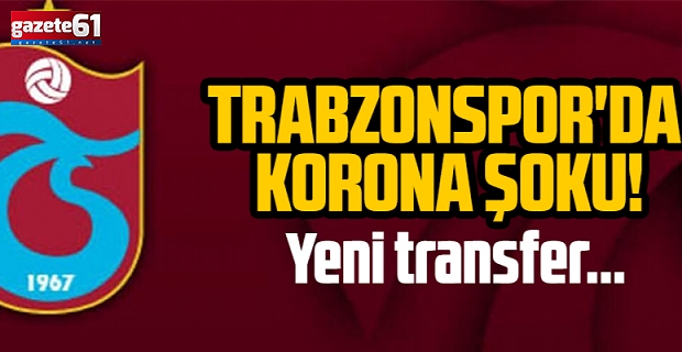 Trabzonspor'da korona şoku!