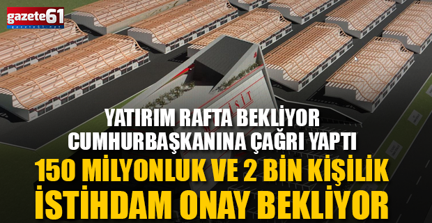 150 milyonluk yatırım rafta bekliyor