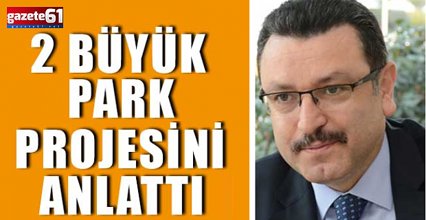 2 Büyük Park Projesini Anlattı