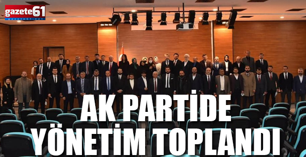  AK Parti'de yeni yönetim toplandı