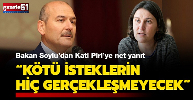 Bakan Soylu'dan Kati Piri'ye cevap