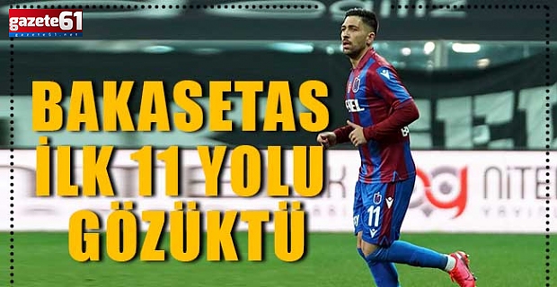 Bakasetas'a ilk 11 yolu gözüktü