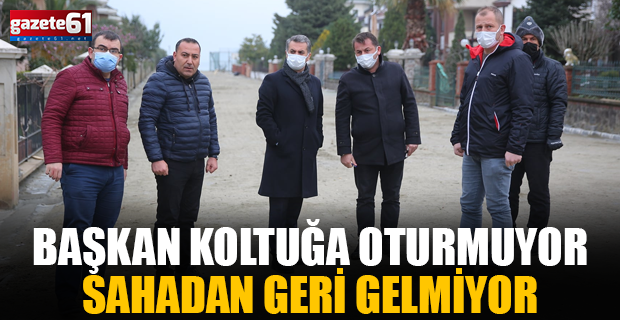 Başkan Koltuğa Oturmuyor, Sahadan Geri Gelmiyor