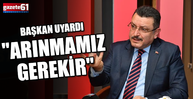 Başkan Uyardı "Arınmamız Gerekir"