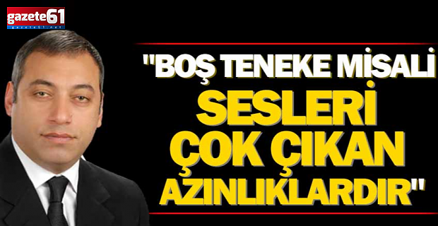 Başkan Çebi'den mesaj var: "Boş teneke misali sesleri çok çıkan azınlıklardır"