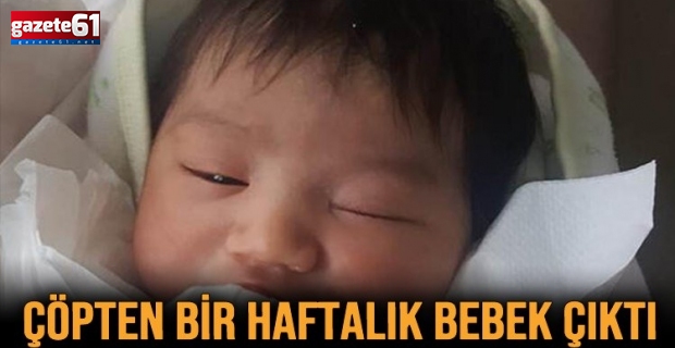 Çanta içerisinde çöpe bırakılmış 1 haftalık kız bebek bulundu