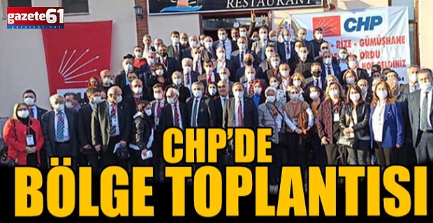 CHP’de bölge toplantısı