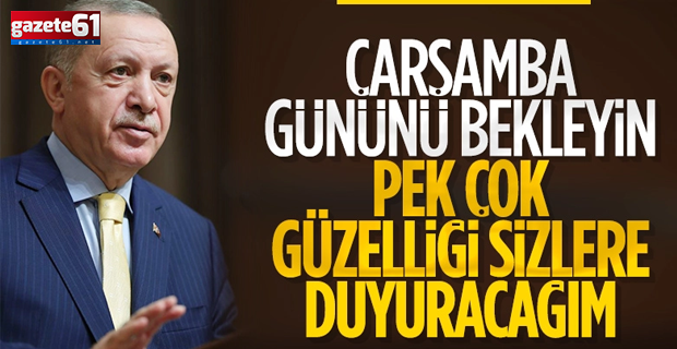 Cumhurbaşkanı Erdoğan: Çarşamba gününü bekleyin