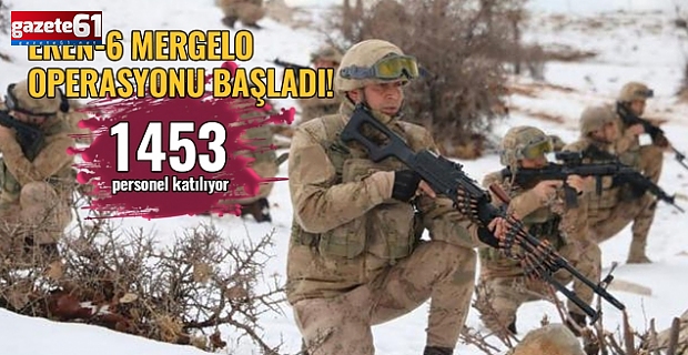 Eren-6 Mergelo Operasyonu başladı!