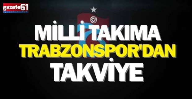Milli Takıma Trabzonspor'dan Takviye