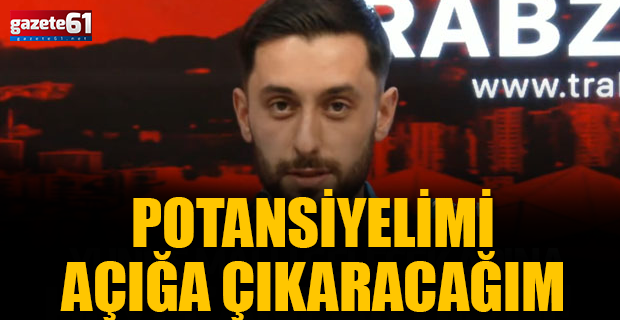 Potansiyelimi açığa çıkaracağım