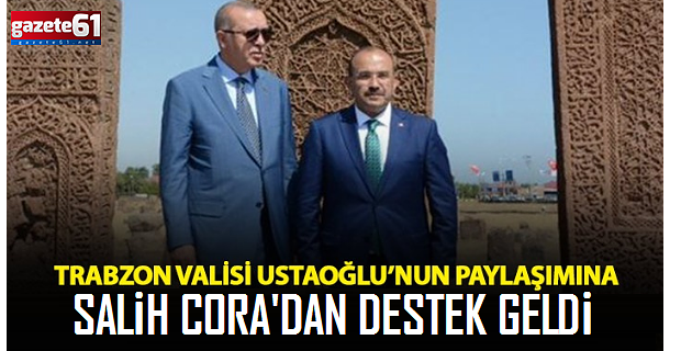 Salih Cora’dan Vali Ustaoğlu’na destek