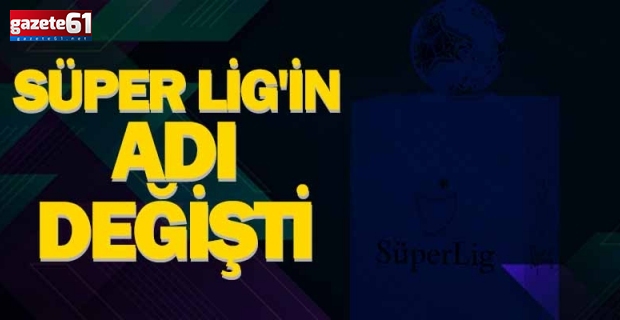 Süper Lig'in Adı Değişti