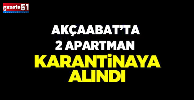Trabzon'da 2 apartman karantinaya alındı!