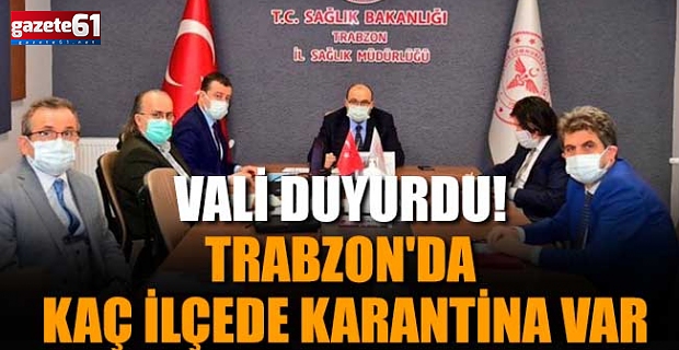 Trabzon Valisi açıkladı! Onlarca kişi karantina...