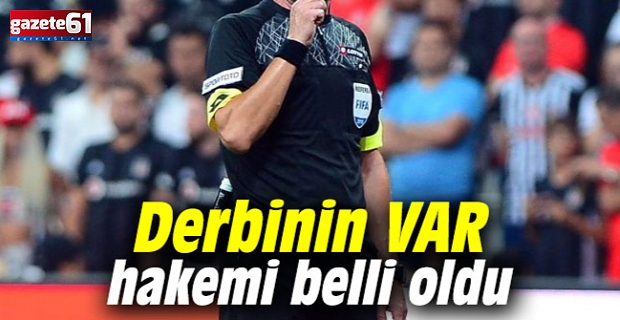 Trabzonspor - Fenerbahçe derbisinin VAR hakemi açıklandı
