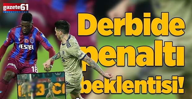 Trabzonspor Fenerbahçe maçında penaltı beklentisi! İşte o pozisyon