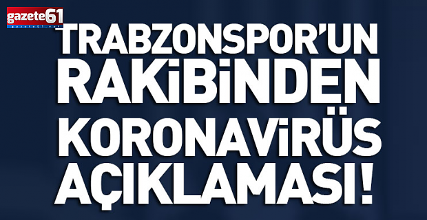 Trabzonspor'un rakibinde koronavirüs şoku!