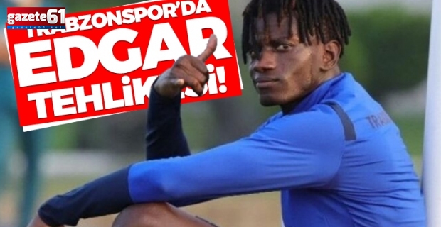 Trabzonspor'da Edgar tehlikesi!
