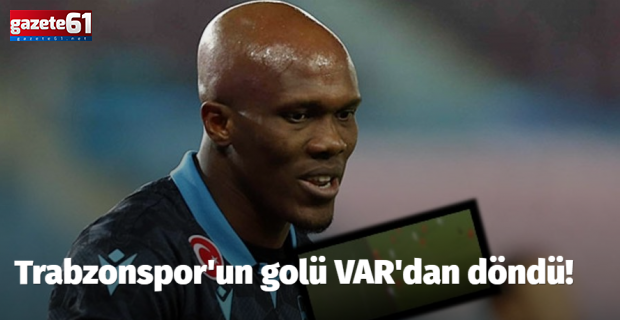 Trabzonspor'un Nwakaeme ile bulduğu gol VAR'dan döndü!