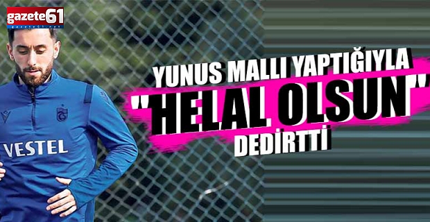Yunus Mallı "Helal olsun" dedirtti