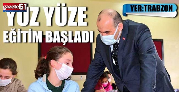 Yüz yüze eğitim başladı