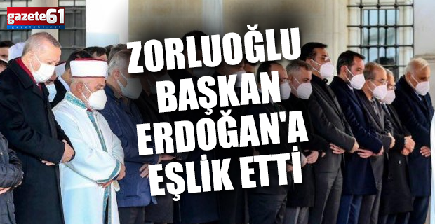 Zorluoğlu, Başkan Erdoğan'a eşlik etti