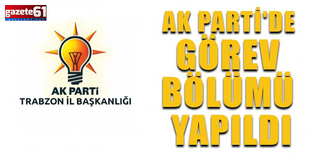 Ak Parti'de görev dağılımı yapıldı