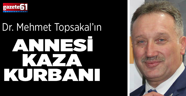 Dr. Mehmet Topsakal’ın Acı Günü...