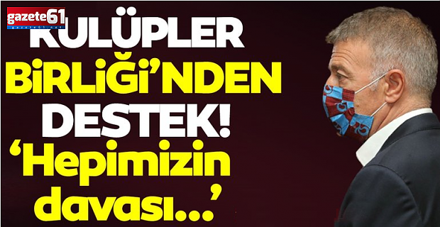 Kulüpler Birliği'nden Trabzonspor'a destek! "Hepimizin davası"