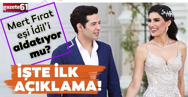 Mert Fırat eşi İdil Fırat'ı aldatıyor mu?
