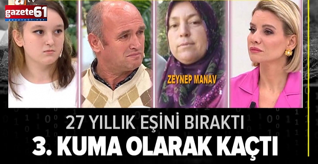 27 yıllık eşini bıraktı 3. kuma olarak kaçtı