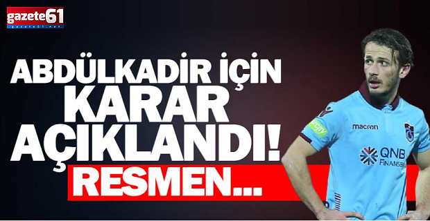 Abdülkadir için karar açıklandı!